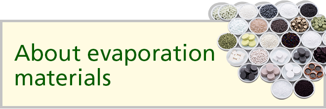 Learn more about evaporation materials here